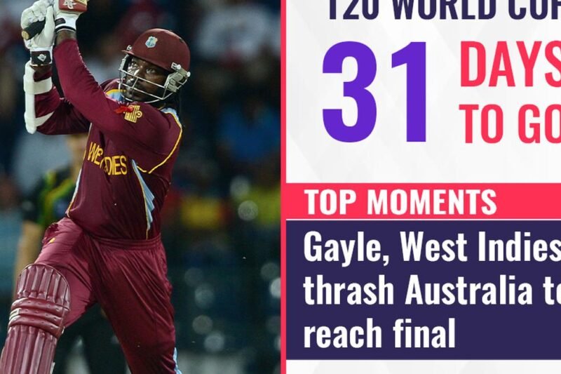 T20 World Cup, 31 days to go: Top moments – Gayle, West Indies thrash Australia to reach final